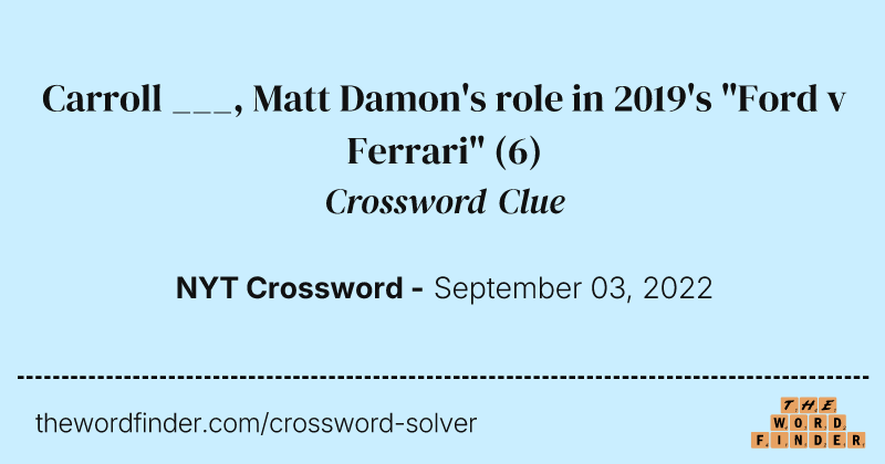 Carroll ___, Matt Damon's role in 2019's "Ford v Ferrari" crossword clue image
