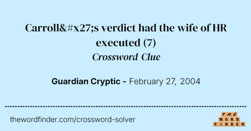 Carroll's verdict had the wife of HR executed crossword clue image