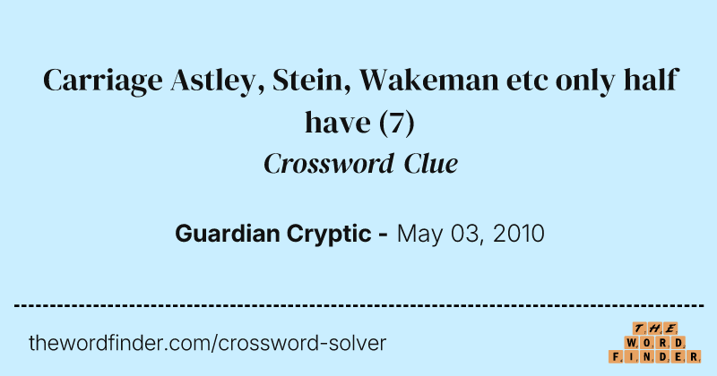 Carriage Astley, Stein, Wakeman etc only half have crossword clue image