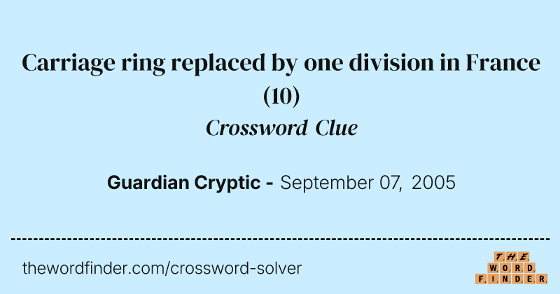 Carriage ring replaced by one division in France crossword clue image
