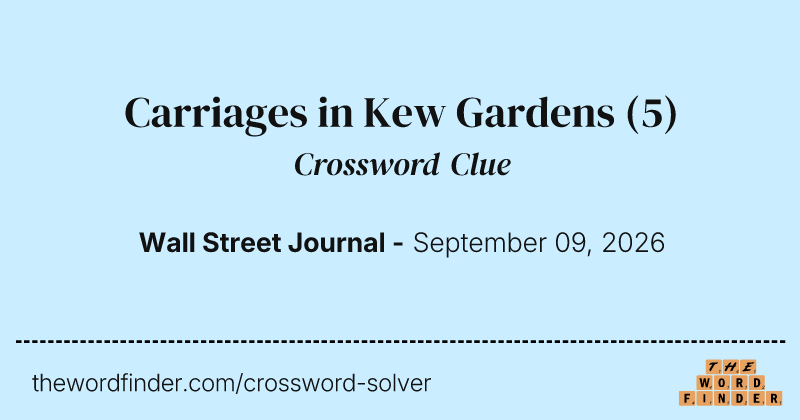 Carriages in Kew Gardens crossword clue image