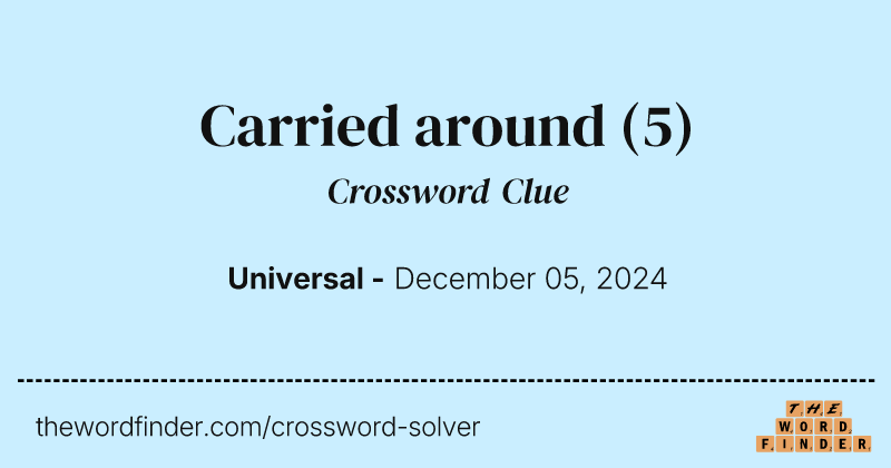 Carried around crossword clue image