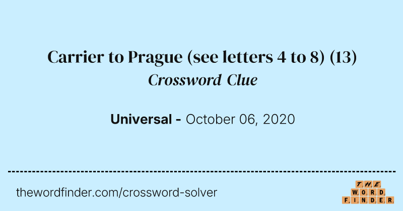 Carrier to Prague (see letters 4 to 8) crossword clue image