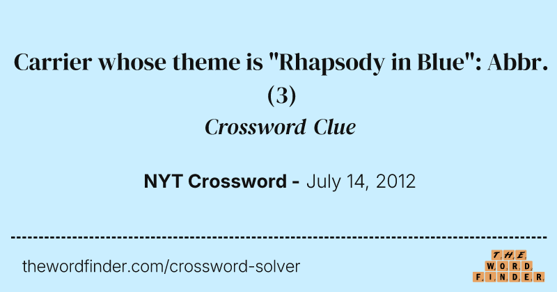 Carrier whose theme is "Rhapsody in Blue": Abbr. crossword clue image