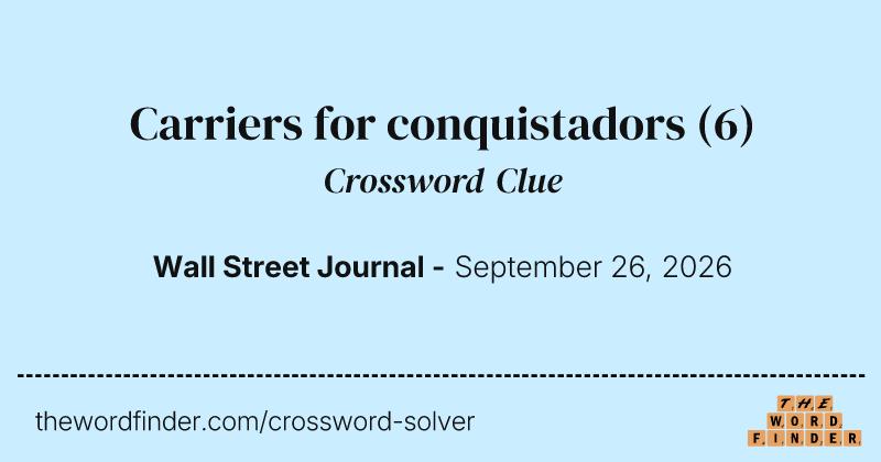 Carriers for conquistadors crossword clue image