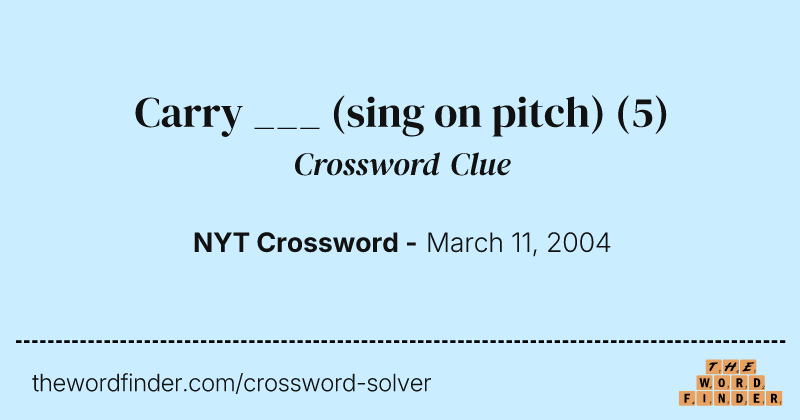 Carry ___ (sing on pitch) crossword clue image