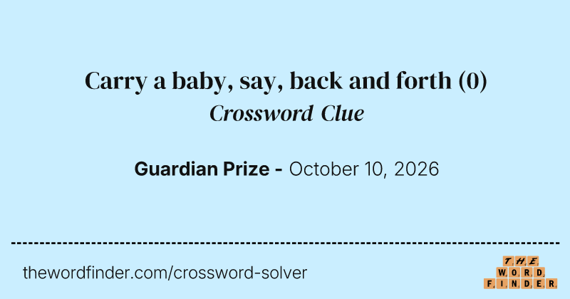 Carry a baby, say, back and forth crossword clue image