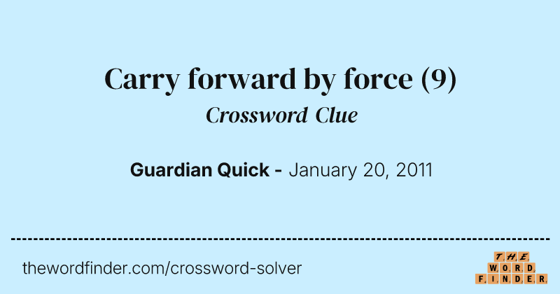 Carry forward by force crossword clue image