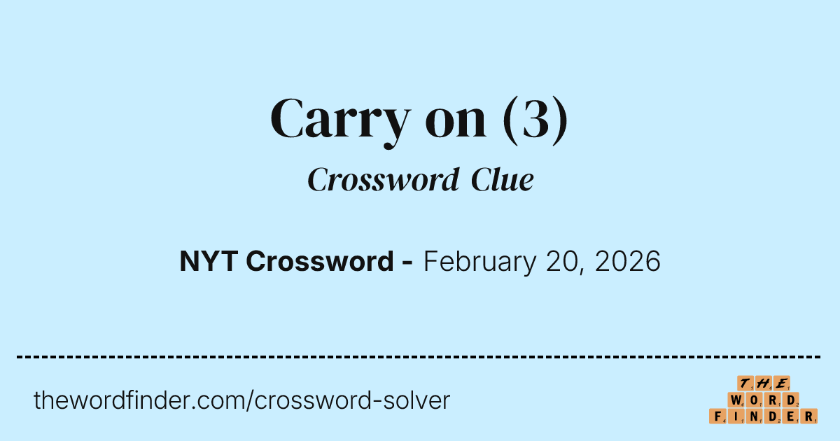 Carry on — Crossword Clue