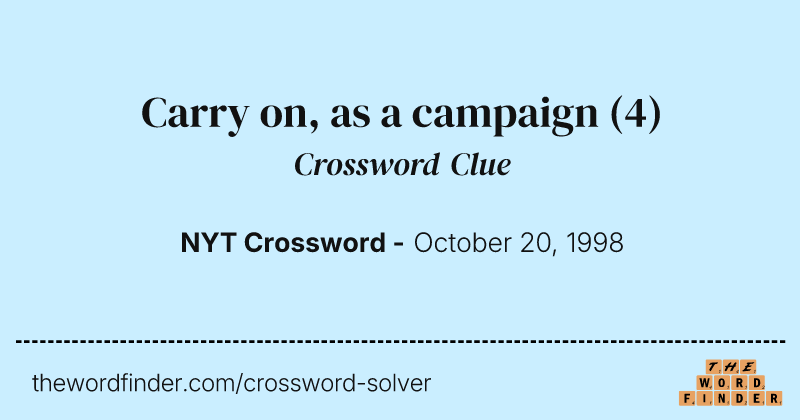 Carry on, as a campaign crossword clue image
