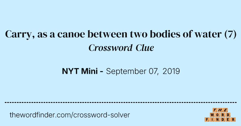Carry, as a canoe between two bodies of water crossword clue image