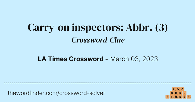 Carry-on inspectors: Abbr. crossword clue image