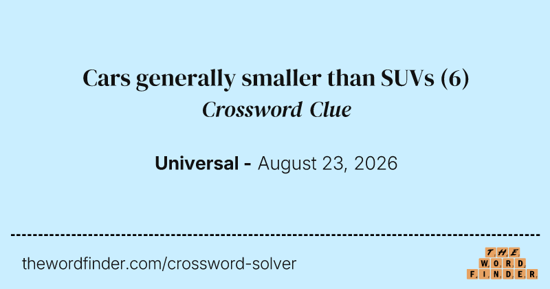 Cars generally smaller than SUVs crossword clue image
