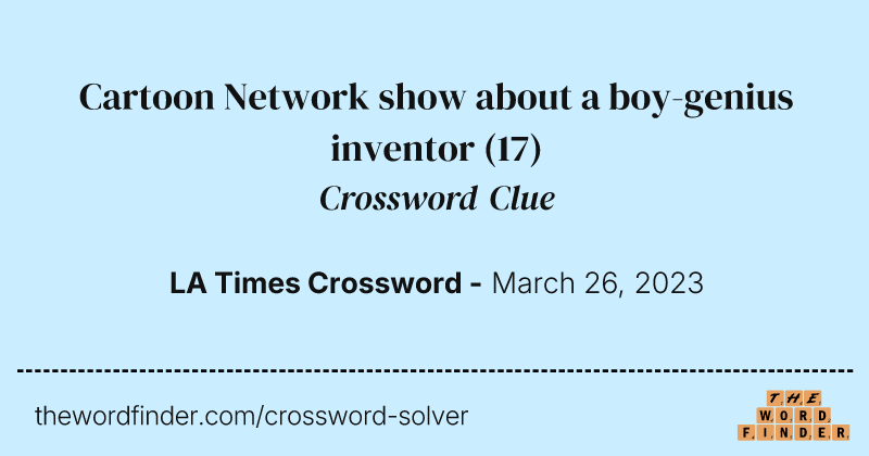 Cartoon Network show about a boy-genius inventor crossword clue image