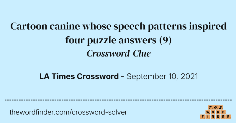 Cartoon canine whose speech patterns inspired four puzzle answers crossword clue image