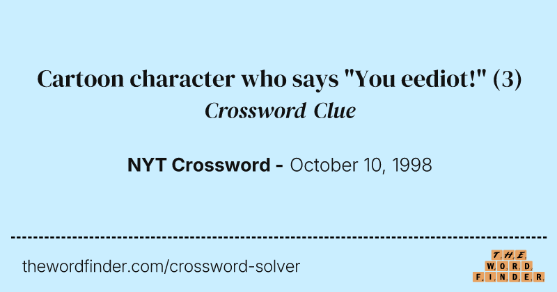 Cartoon character who says "You eediot!" crossword clue image