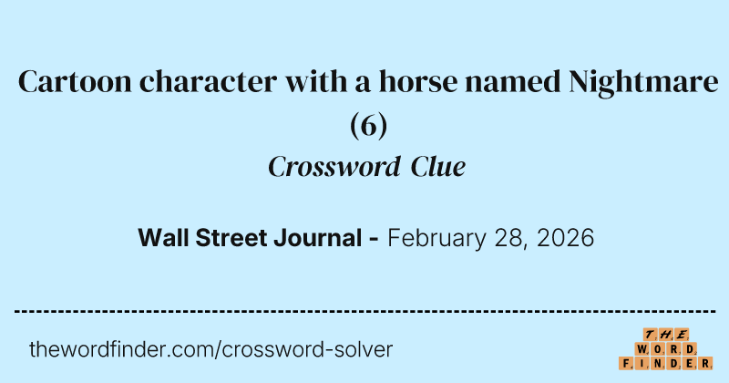 Cartoon character with a horse named Nightmare crossword clue image
