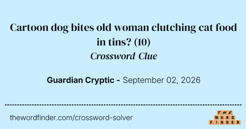 Cartoon dog bites old woman clutching cat food in tins? crossword clue image