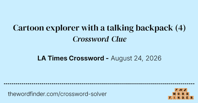 Cartoon explorer with a talking backpack crossword clue image