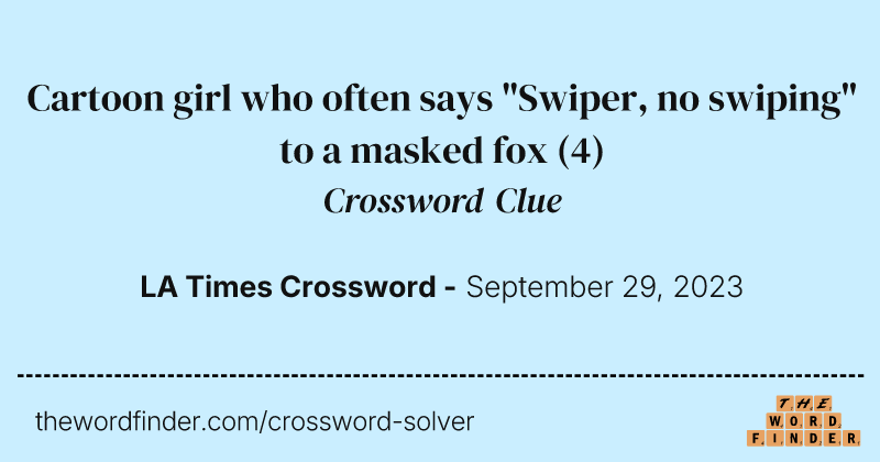 Cartoon girl who often says "Swiper, no swiping" to a masked fox crossword clue image