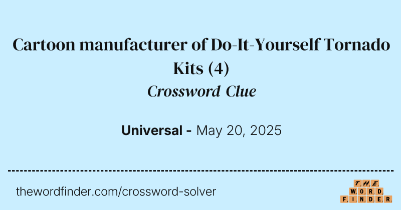 Cartoon manufacturer of Do-It-Yourself Tornado Kits crossword clue image