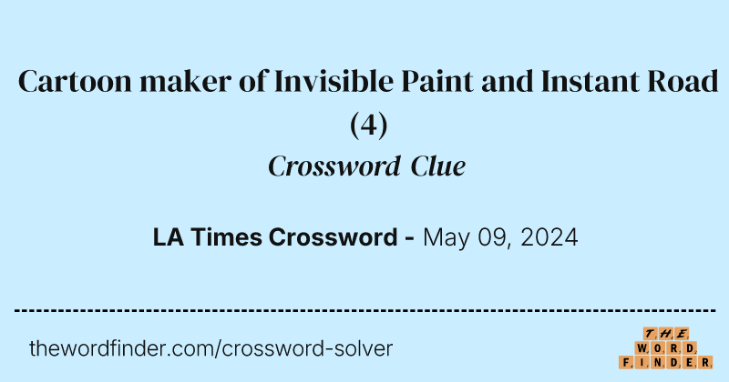Cartoon maker of Invisible Paint and Instant Road crossword clue image