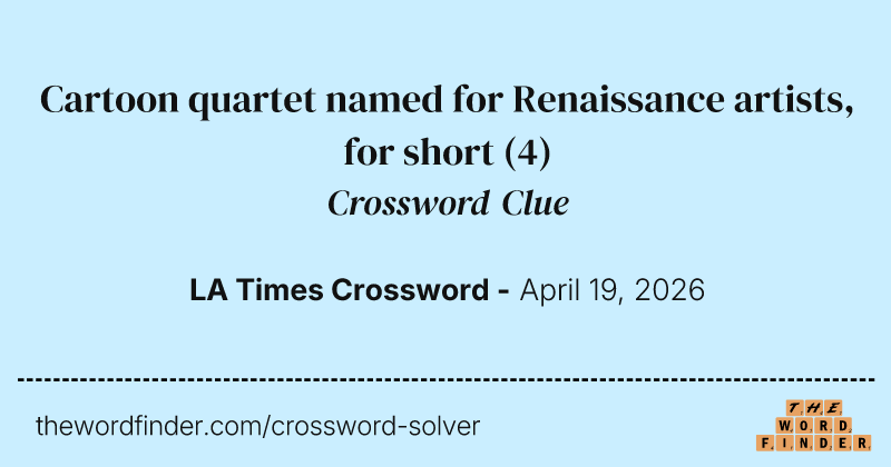 Cartoon quartet named for Renaissance artists, for short crossword clue image