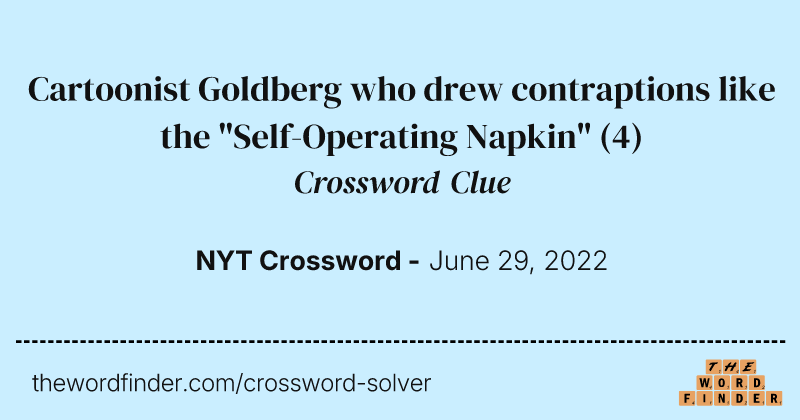 Cartoonist Goldberg who drew contraptions like the "Self-Operating Napkin" crossword clue image
