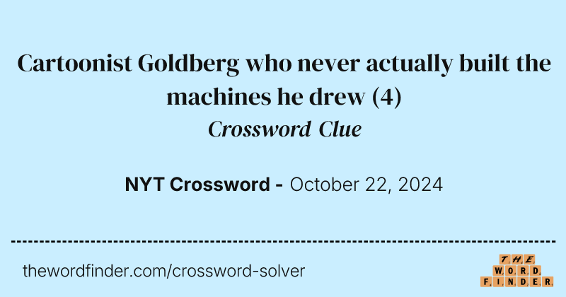 Cartoonist Goldberg who never actually built the machines he drew crossword clue image