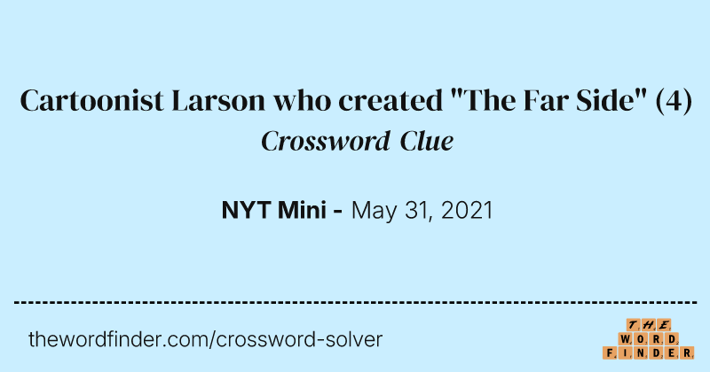 Cartoonist Larson who created "The Far Side" crossword clue image