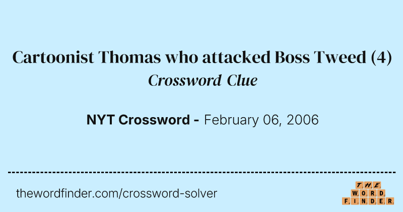 Cartoonist Thomas who attacked Boss Tweed crossword clue image