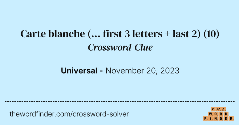 Carte blanche (... first 3 letters + last 2) crossword clue image