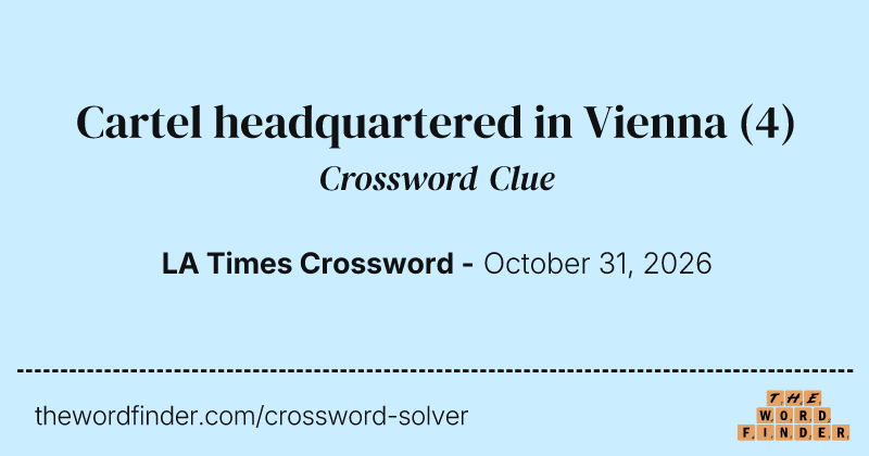 Cartel headquartered in Vienna crossword clue image