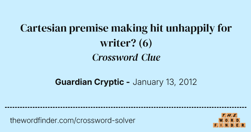 Cartesian premise making hit unhappily for writer? crossword clue image