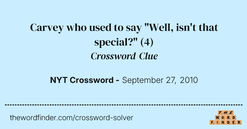 Carvey who used to say "Well, isn't that special?" crossword clue image