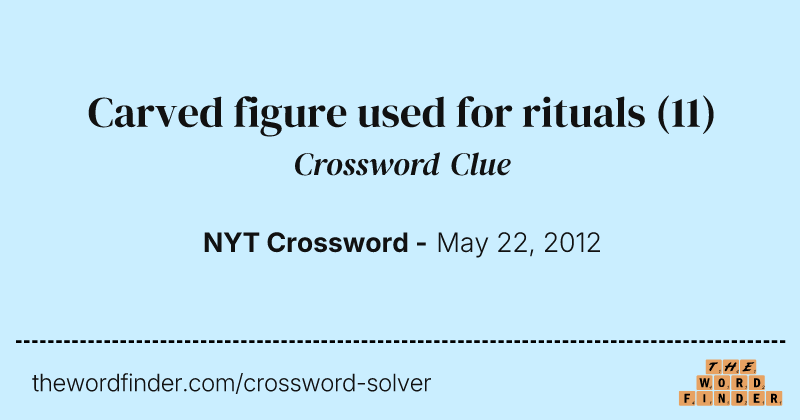 Carved figure used for rituals crossword clue image