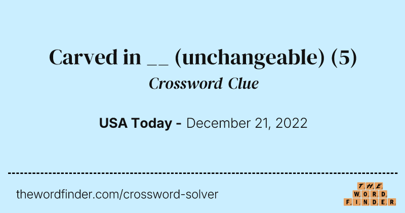 Carved in __ (unchangeable) crossword clue image