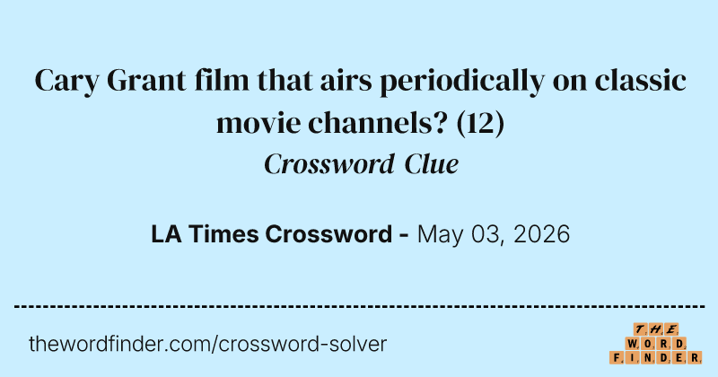 Cary Grant film that airs periodically on classic movie channels? crossword clue image