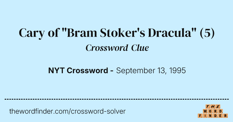 Cary of "Bram Stoker's Dracula" crossword clue image