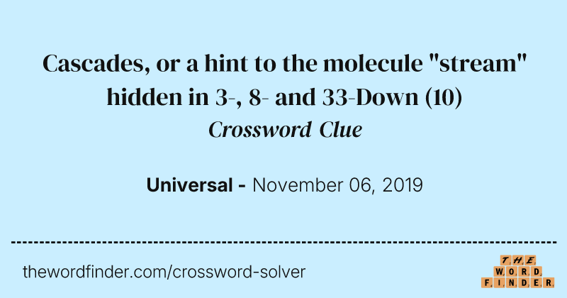 Cascades, or a hint to the molecule "stream" hidden in 3-, 8- and 33-Down crossword clue image
