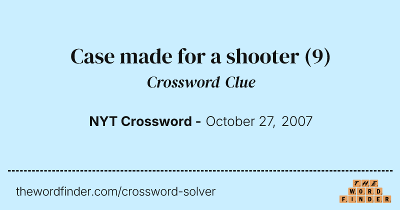 Case made for a shooter crossword clue image