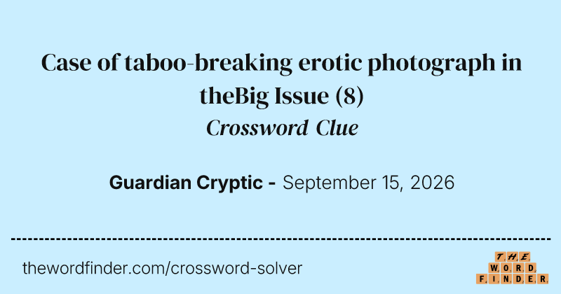 Case of taboo-breaking erotic photograph in theBig Issue crossword clue image