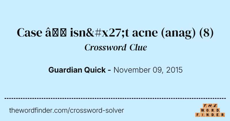 Case — isn't acne (anag) crossword clue image