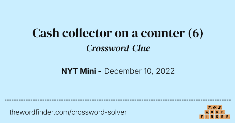 Cash collector on a counter crossword clue image