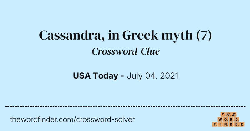Cassandra, in Greek myth crossword clue image