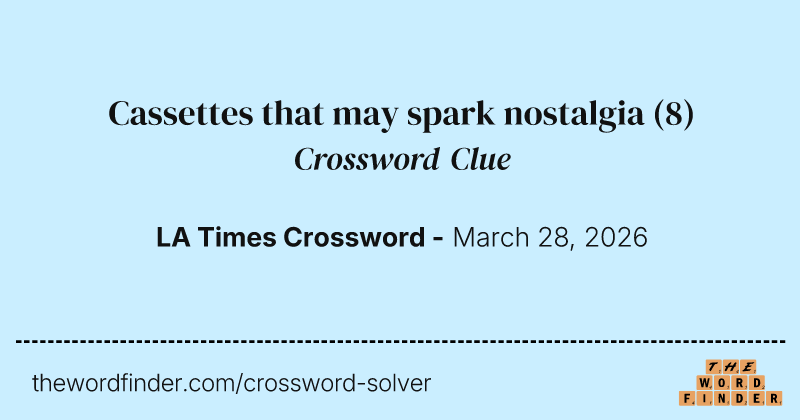 Cassettes that may spark nostalgia crossword clue image