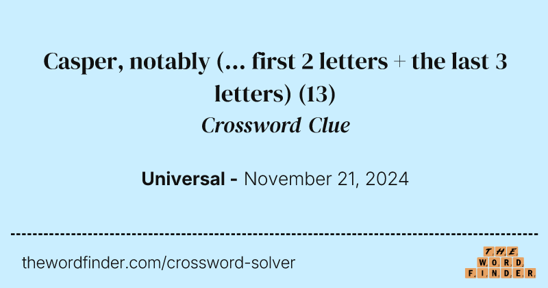 Casper, notably (... first 2 letters + the last 3 letters) crossword clue image