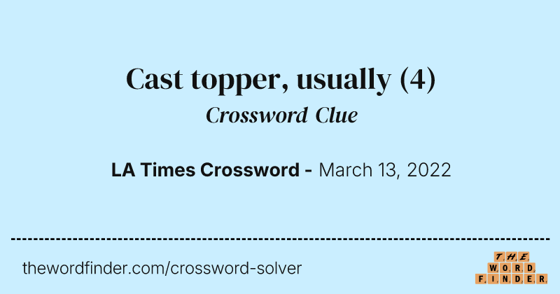 Cast topper, usually crossword clue image