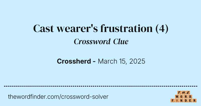 Cast wearer's frustration crossword clue image