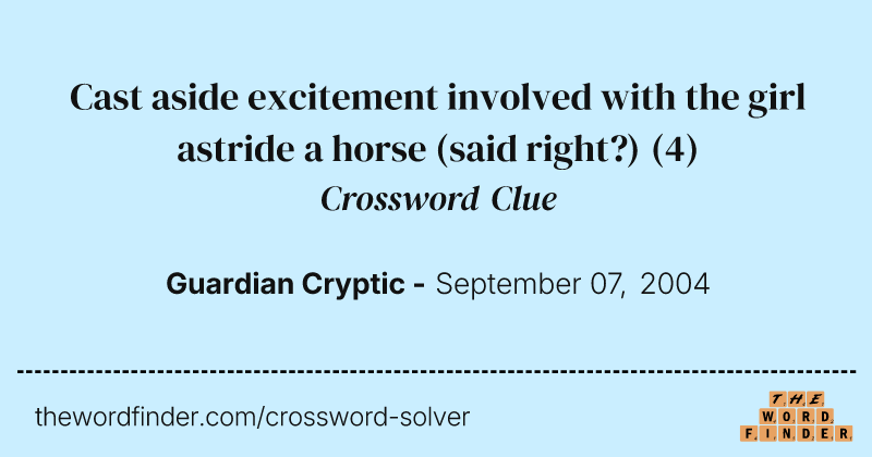 Cast aside excitement involved with the girl astride a horse (said right?) crossword clue image